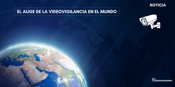 El Auge de la Videovigilancia en el Mundo: Una Tendencia Imparable